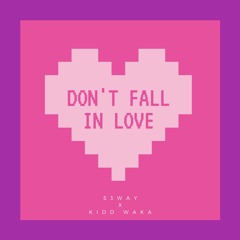 Don't Fall In Love Ft. Kidd Waka
