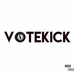 VOTEKICK Episode 002