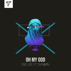2nd Life - Oh My God (feat. Svniivan)