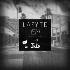 lafyte fm [w/ JuLo] - E01