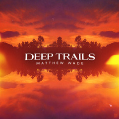 Deep Trails