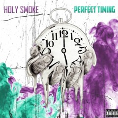 Holy Smoke - Perfect Timing (Prod. Reddrumbeatz)