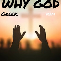 WHY GOD x Greek