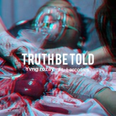 Truth be told ft. Larcotics (relentless again) remix