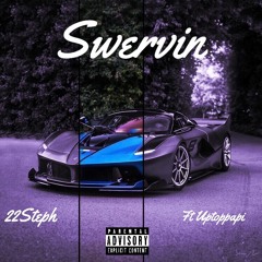 22Steph-Swervin (feat. Uptoppapi)