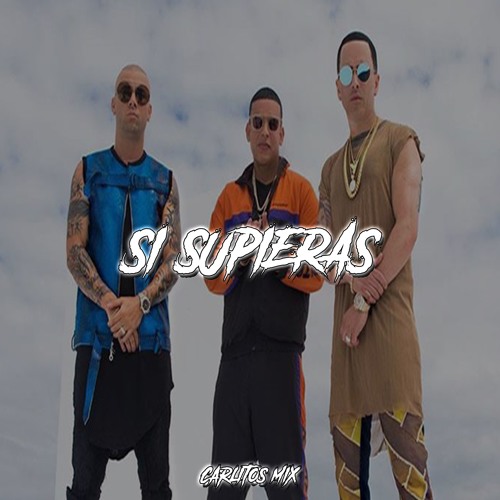 Stream SI SUPIERAS - Daddy Yankee ✘ Wisin & Yandel ✘ CARLITOS MIX by  Carlitos Mix | ARGENTINA ⚡ | Listen online for free on SoundCloud