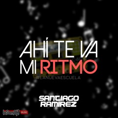 AHI TE VA MI RITMO - By Santiago Ramirez