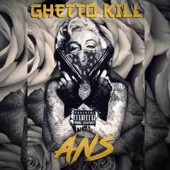 Ghetto Kill (#ANS REMIX)