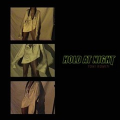 Toni Romiti- Hold At Night