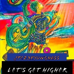 JTC23 X Yung Hass - Lets Get Higher (Prod. By Syndrome)