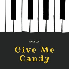 Endells -Give  Me Candy Original Mix