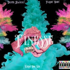 FINESSE  Ft. Kasai The Kid X Dante Swavay x Flashy _prod.FlashyBaby