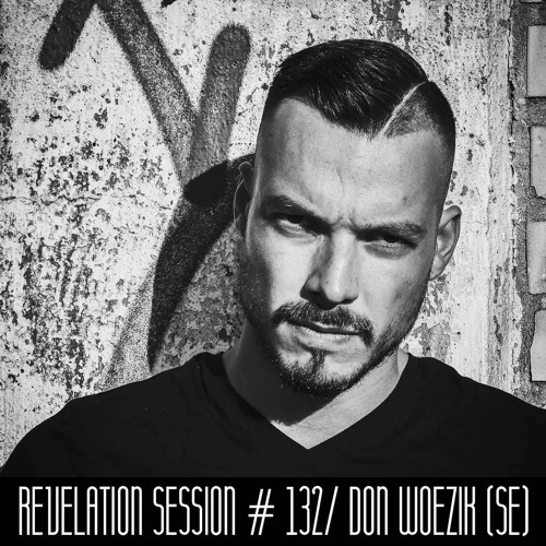 Revelation Session # 132/ Don Woezik (SE)