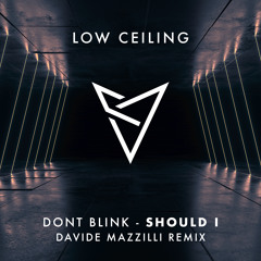 DONT BLINK - SHOULD I (Davide Mazzilli Remix)