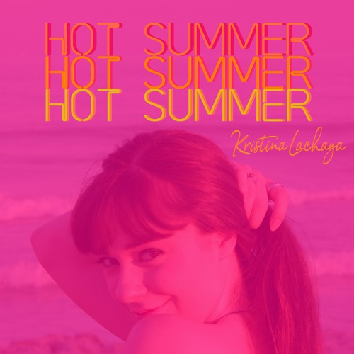 Hot Summer - Kristina Lachaga