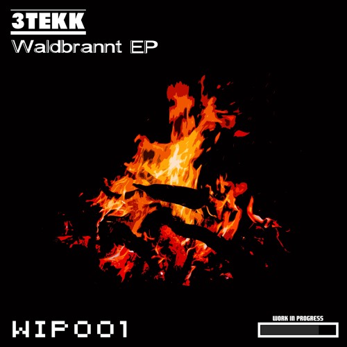 3Tekk - Waldbrannt (Original Mix) [WIP001]