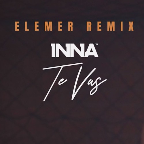 Stream Inna - Te Vas | Elemer Remix by Elemer | Listen online for free on  SoundCloud