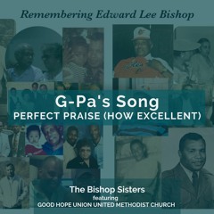 G-Pa's Song: Perfect Praise (How Excellent)