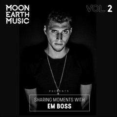 Moonearth Music Presents: Sharing Moments With Em Boss