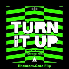 Armin van Buuren - Turn It Up (Sound Rush Remix)(Phantom.Gate Flip)