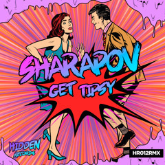 Sharapov - Get Tipsy (Radio Edit) #15 Traxsource Top 100 Tech House