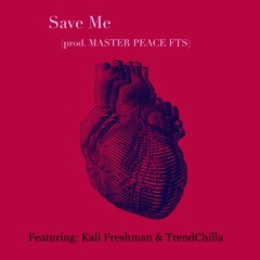 Save Me (feat. Kali Freshman & TrendChilla)