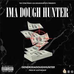 DeneroDaDoughHunter - Ima Dough Hunter