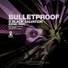 Bulletproof - Black Salvation (Kenei remix) (Shockwaves EP - Melting Pot Records, 2010)