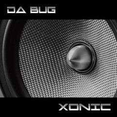 Da Bug - Xonic - [DaBugRecords]