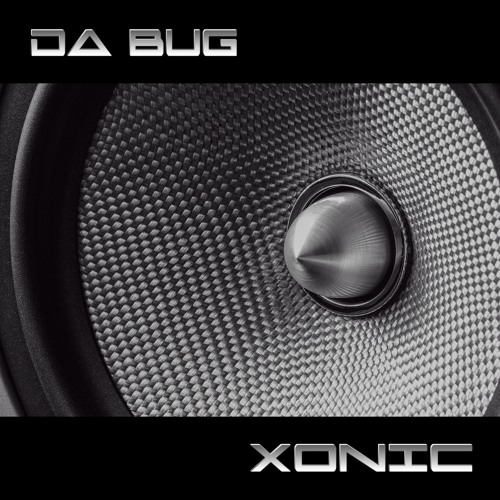 Da Bug - Xonic - [DaBugRecords]