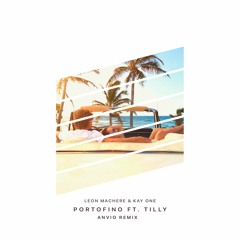 Leon Machère & Kay One - Portofino Ft. Tilly (Anvio Remix)