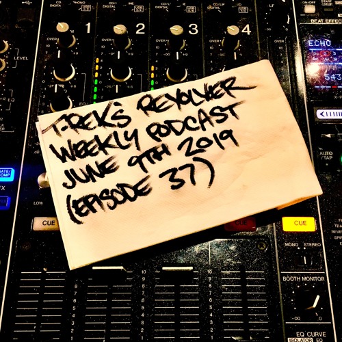 T-Rek's Revolver Weekly Podcast June 9th 2019 (Episode 37)