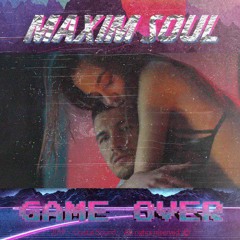 Максим Соул - Game Over (2019)