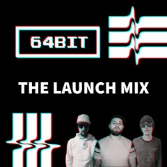 64BIT | The Launch Mix
