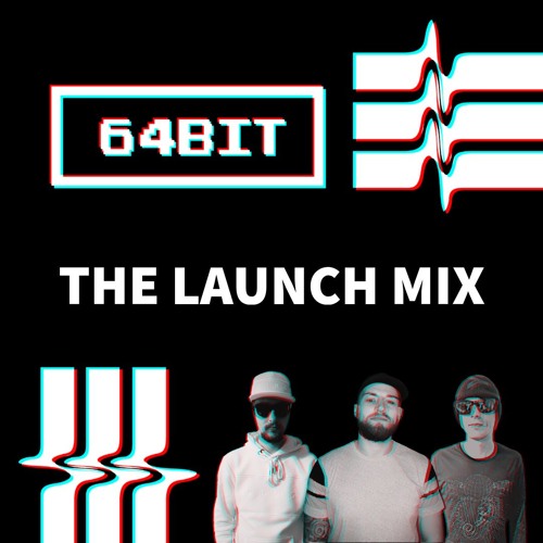64BIT | The Launch Mix