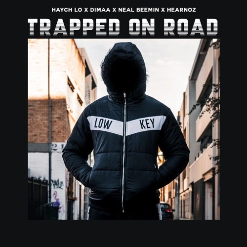 TRAPPED ON ROAD - HAYCH LO x DIMAA x NEAL BEEMIN x HEARNOZ (PROD. BY PYREX EU)