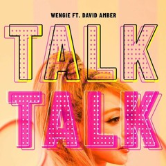 WENGIE ft.DAVID AMBER - TALK TALK