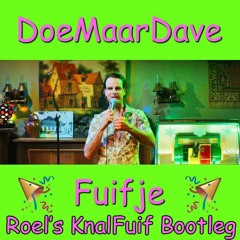 DoeMaarDave - Fuifje (Roel's Knalfuif Bootleg)