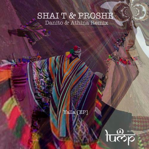Shai T & Proshe ➳ Yalla (original mix)[Lump Records]