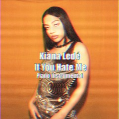 Kiana Ledé | If You Hate Me (Piano Instrumental)