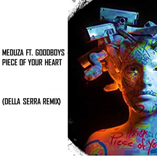 Meduza Ft Goodboys -  Piece Of Your Heart(Della Serra BOOTLEG)FREE DOWNLOAD
