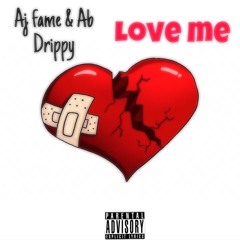 Aj Fame & Ab Drippy- Love Me
