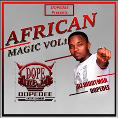AFRICAN MAGIC VOL1 [DJ DIDDYMAN DOPEDEE]