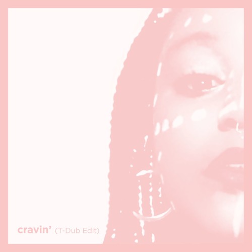 Nubian - Cravin' (T-Dub Edit)