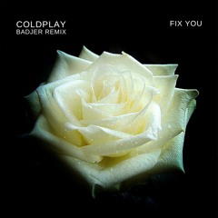 Coldplay - Fix You (Badjer Remix)