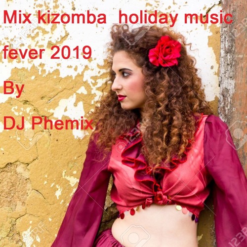 Listen to Mix Kizomba & Holiday Music Fever 2019 - By DJ Phemix 💓🔥🎧👌 by  DJ PHEMIX in kizomba playlist online for free on SoundCloud