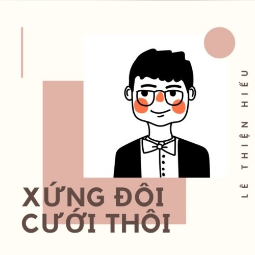 Xứng Đôi Cưới Thôi - Lê Thiện Hiếu