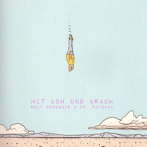 Stream Mit Ach und Krach by Rolf Renegade & Dr. Payback | Listen online for  free on SoundCloud