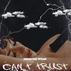 Can't Trust Prod. @1825ywb