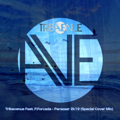 Tribavenue Feat. P.Forcada - Parazaar 2k19 (Special Cover)